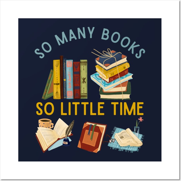 So many books So little time Books makes you bright Bookworm I Love Books Bookoholic Wall Art by BoogieCreates